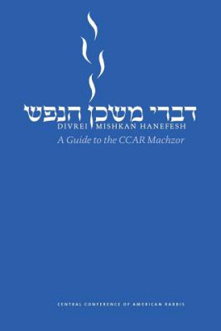 Book Divrei Mishkan Hanefesh: A Guide to the Ccar Machzor Edwin C. Goldberg