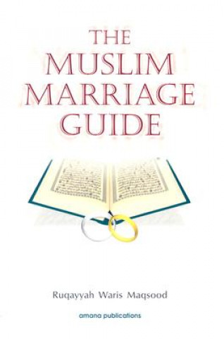 Kniha The Muslim Marriage Guide Ruqaiyyah Waris Maqsood