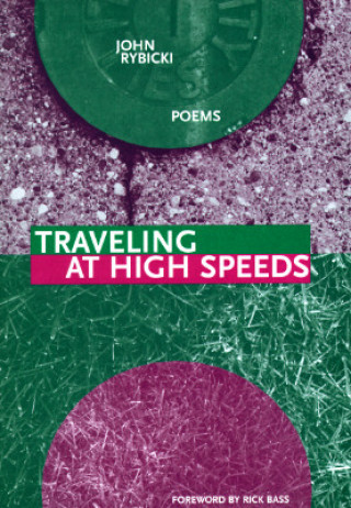 Könyv Traveling at High Speeds: Poems John Rybicki