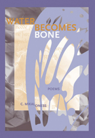 Libro Water Becomes Bone C. Mikal Oness