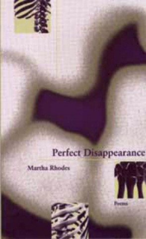 Knjiga Perfect Disappearance Martha Rhodes