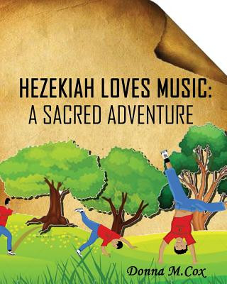 Książka Hezekiah Loves Music: A Sacred Adventure Donna M. Cox