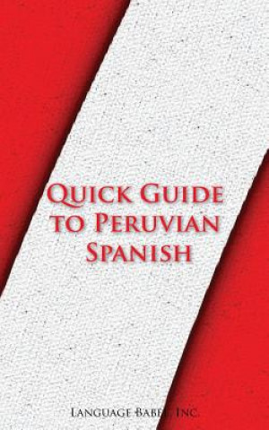 Kniha Quick Guide to Peruvian Spanish Language Babel