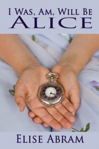 Könyv I Was, Am, Will Be Alice Elise Abram