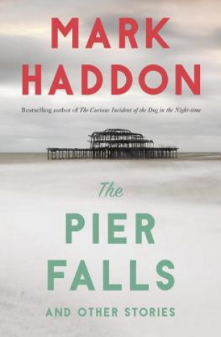 Kniha The Pier Falls: And Other Stories Mark Haddon