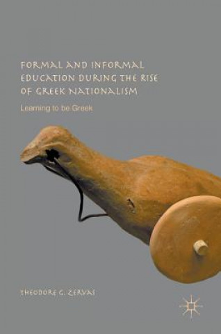 Книга Formal and Informal Education during the Rise of Greek Nationalism Theodore G. Zervas
