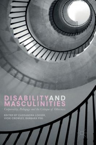 Kniha Disability and Masculinities Cassandra Loeser