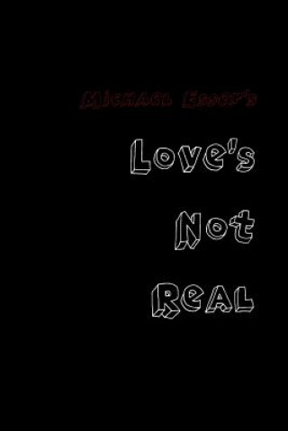 Kniha Love's Not Real Michael Esser