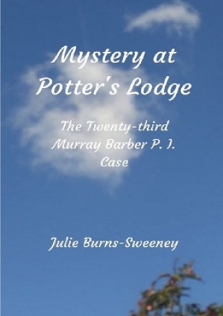 Book Mystery At Potter's Lodge: The 23rd Murray Barber P I Case Julie Burns-Sweeney