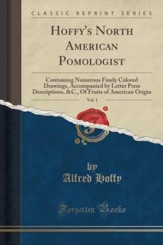 Книга Hoffy's North American Pomologist, Vol. 1 Alfred Hoffy