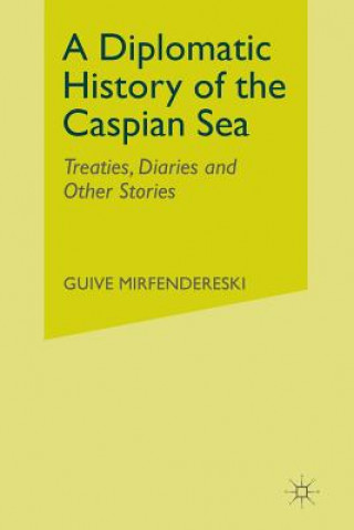 Libro Diplomatic History of the Caspian Sea G. Mirfendereski