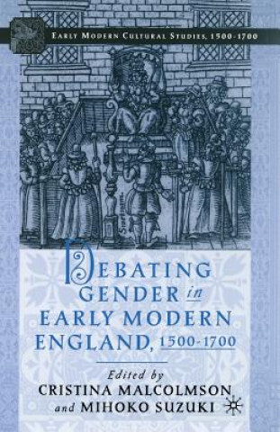 Carte Debating Gender in Early Modern England, 1500-1700 C. Malcolmson