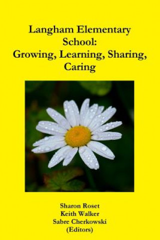 Книга Langham Elementary School: Growing, Learning, Sharing, Caring Keith Walker