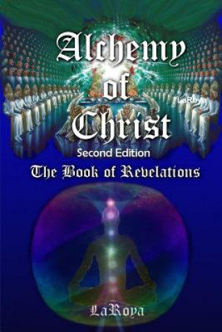 Kniha Alchemy of Christ: the Book of Revelations Laroya
