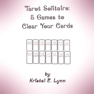 Kniha Tarot Solitaire: 5 Games to Clear Your Cards Kristal E. Lynn