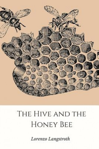 Книга Hive and the Honey-Bee Lorenzo Langstroth