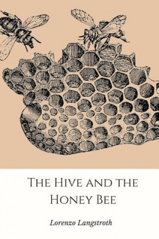 Kniha Hive and the Honey-Bee Lorenzo Langstroth