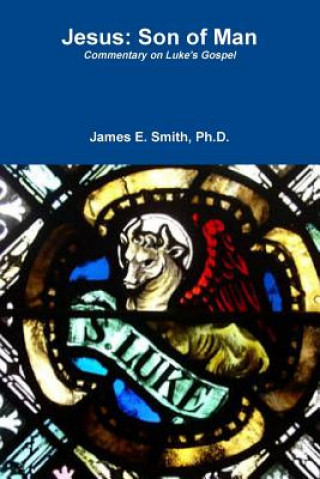 Kniha Jesus: Son of Man Ph. D. James E. Smith