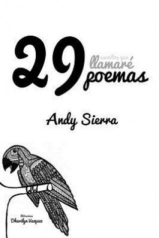 Książka 29 Escritos que llamare Poemas Andy Sierra