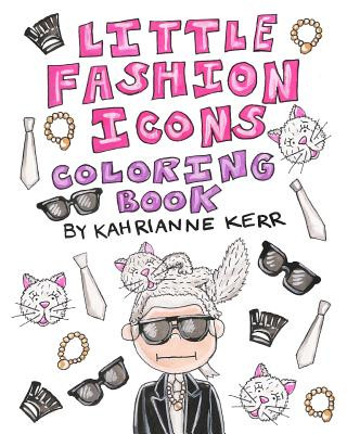 Könyv Little Fashion Icons Coloring Book Kahrianne Kerr