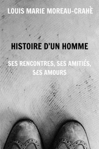 Book Histoire d'un homme Louis Marie Moreau-Crahe