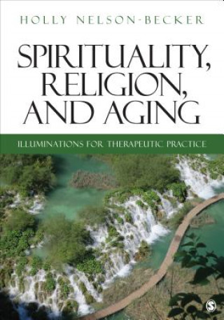 Könyv Spirituality, Religion, and Aging Holly Nelson-Becker