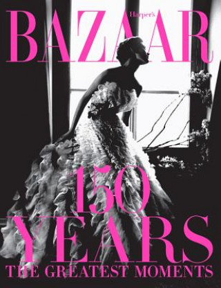 Book Harper's Bazaar: 150 Years: The Greatest Moments Glenda Bailey