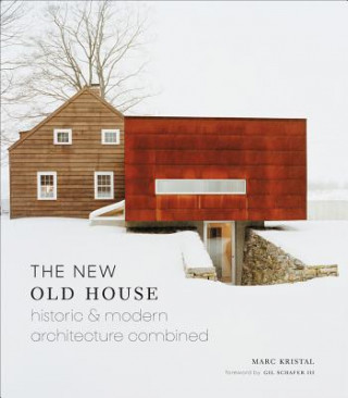 Carte New Old House: Historic & Modern Architecture Combined Marc Kristal