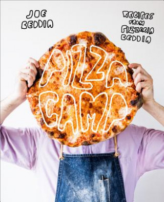 Kniha Pizza Camp: Recipes from Pizzeria Beddia Joe Beddia