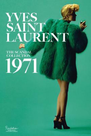 Könyv Yves Saint Laurent: The Scandal Collection, 1971 Olivier Saillard