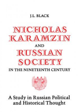 Książka Nicholas Karamzin and Russian Society in the Nineteenth Century J. Laurence Black