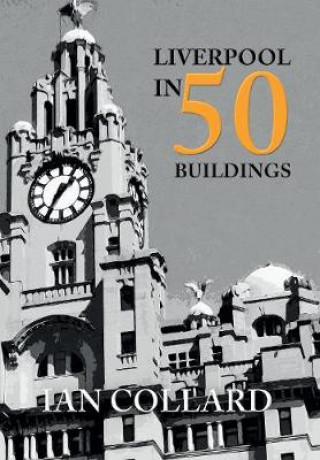 Carte Liverpool in 50 Buildings Ian Collard