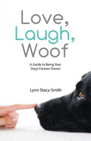 Kniha Love, Laugh, Woof Lynn Stacy-Smith