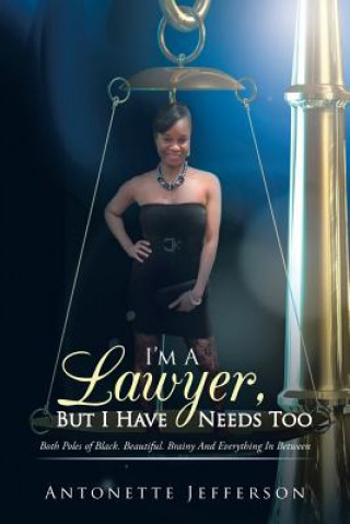 Buch I'm A Lawyer, But I Have Needs Too Antonette Jefferson