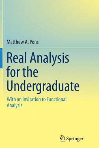 Book Real Analysis for the Undergraduate Matthew A. Pons