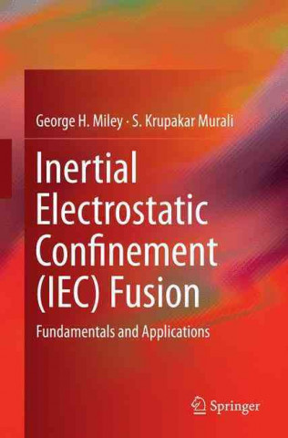 Buch Inertial Electrostatic Confinement (IEC) Fusion George H. Miley