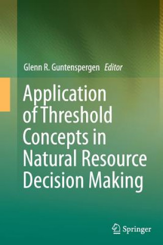 Könyv Application of Threshold Concepts in Natural Resource Decision Making Glenn R. Guntenspergen