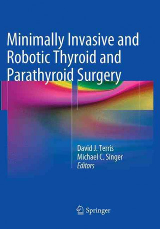 Könyv Minimally Invasive and Robotic Thyroid and Parathyroid Surgery David J. Terris