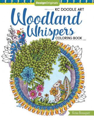 Knjiga KC Doodle Art Woodland Whispers Coloring Book Krisa Bousquet