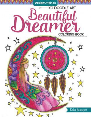 Knjiga KC Doodle Art Beautiful Dreamer Coloring Book Krisa Bousquet