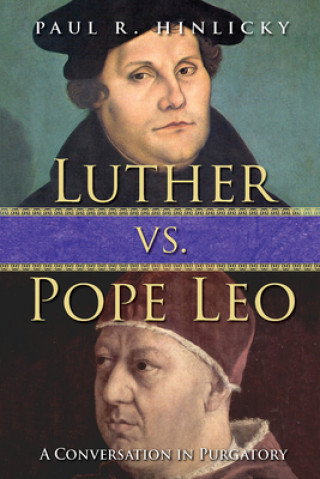 Könyv Luther vs. Pope Leo Paul R. Hinlicky