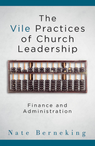 Livre Vile Practices of Church Leadership Nate Berneking