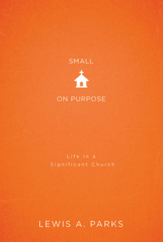 Book Small on Purpose Lewis A. Parks