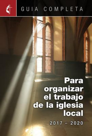 Книга Guia Completa Para Organizar el Trabajo de la Iglesia Local Julio Gomez