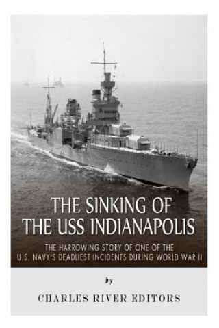 Carte Sinking of the USS Indianapolis Charles River Editors