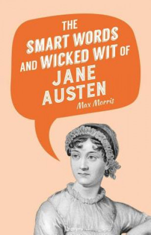 Carte The Smart Words and Wicked Wit of Jane Austen Max Morris