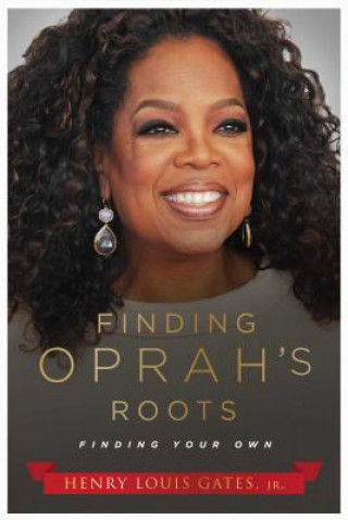 Kniha Finding Oprah's Roots: Finding Your Own Henry Louis Gates