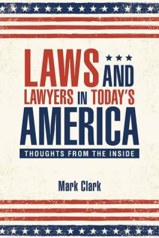 Könyv Laws and Lawyers in Today's America Mark Clark
