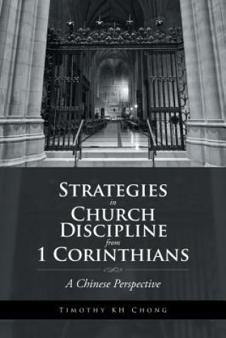 Carte Strategies in Church Discipline from 1 Corinthians Timothy Kh Chong
