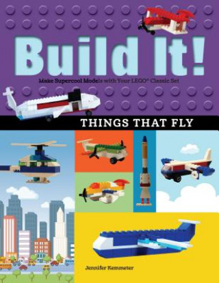 Kniha Build It! Things That Fly Jennifer Kemmeter